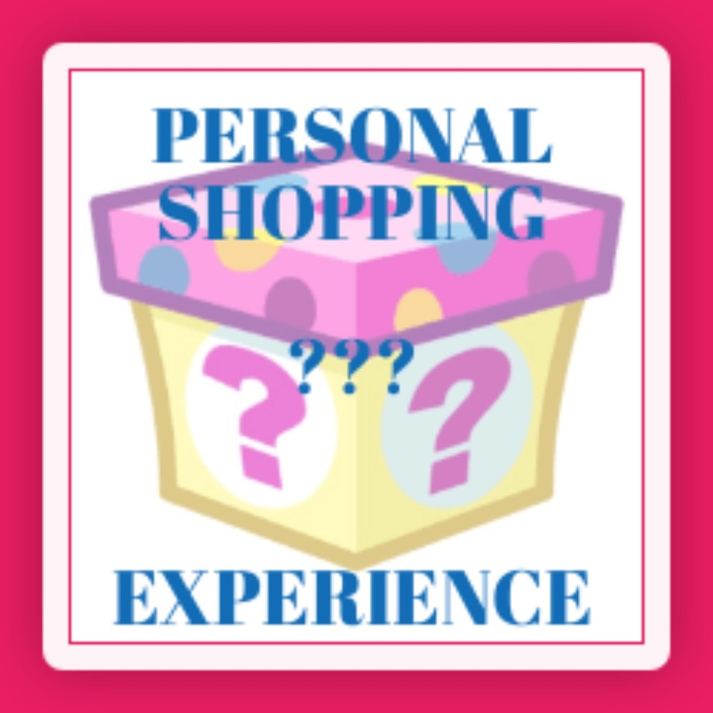 PERSONAL SHOPPING EXPERIENCE - READ FOR DETAILS